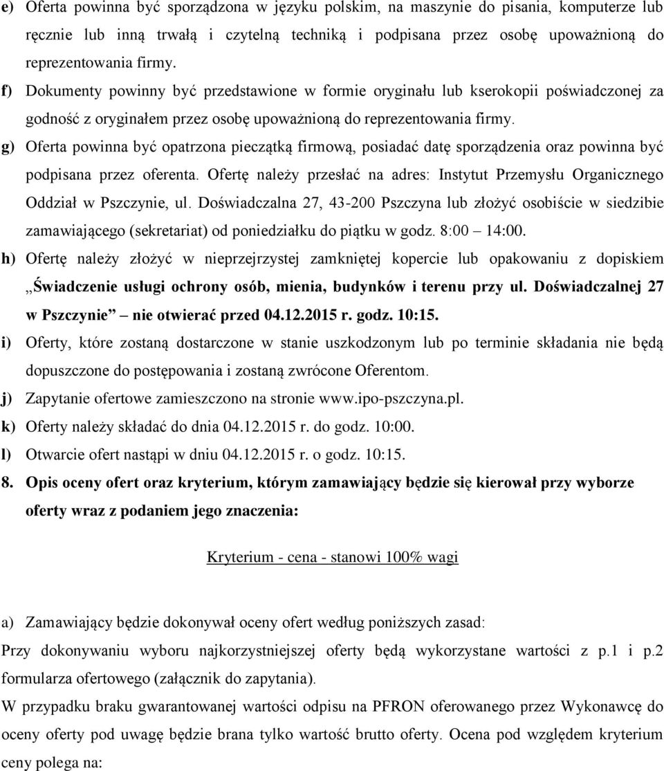 g) Oferta powinna być opatrzona pieczątką firmową, posiadać datę sporządzenia oraz powinna być podpisana przez oferenta.