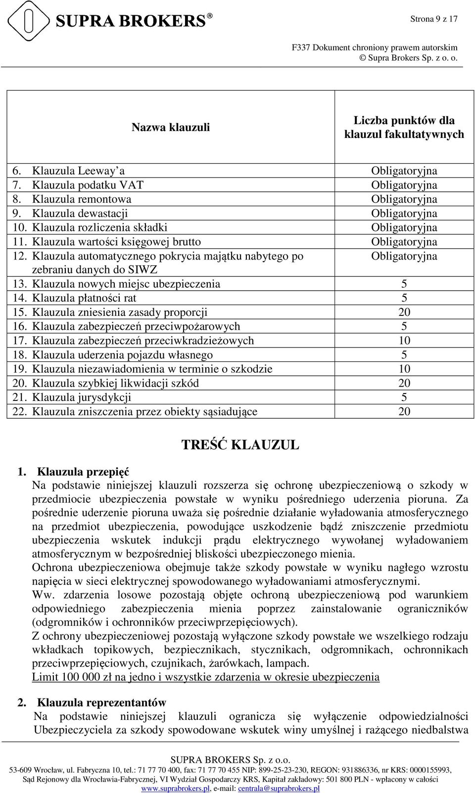 Klauzula automatycznego pokrycia majątku nabytego po Obligatoryjna zebraniu danych do SIWZ 13. Klauzula nowych miejsc ubezpieczenia 5 14. Klauzula płatności rat 5 15.