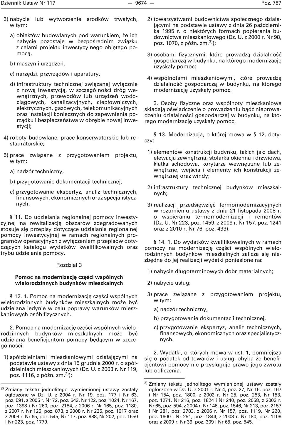 urządzeń, c) narzędzi, przyrządów i aparatury, d) infrastruktury technicznej związanej wyłącznie z nową inwestycją, w szczególności dróg wewnętrznych, przewodów lub urządzeń wodociągowych,