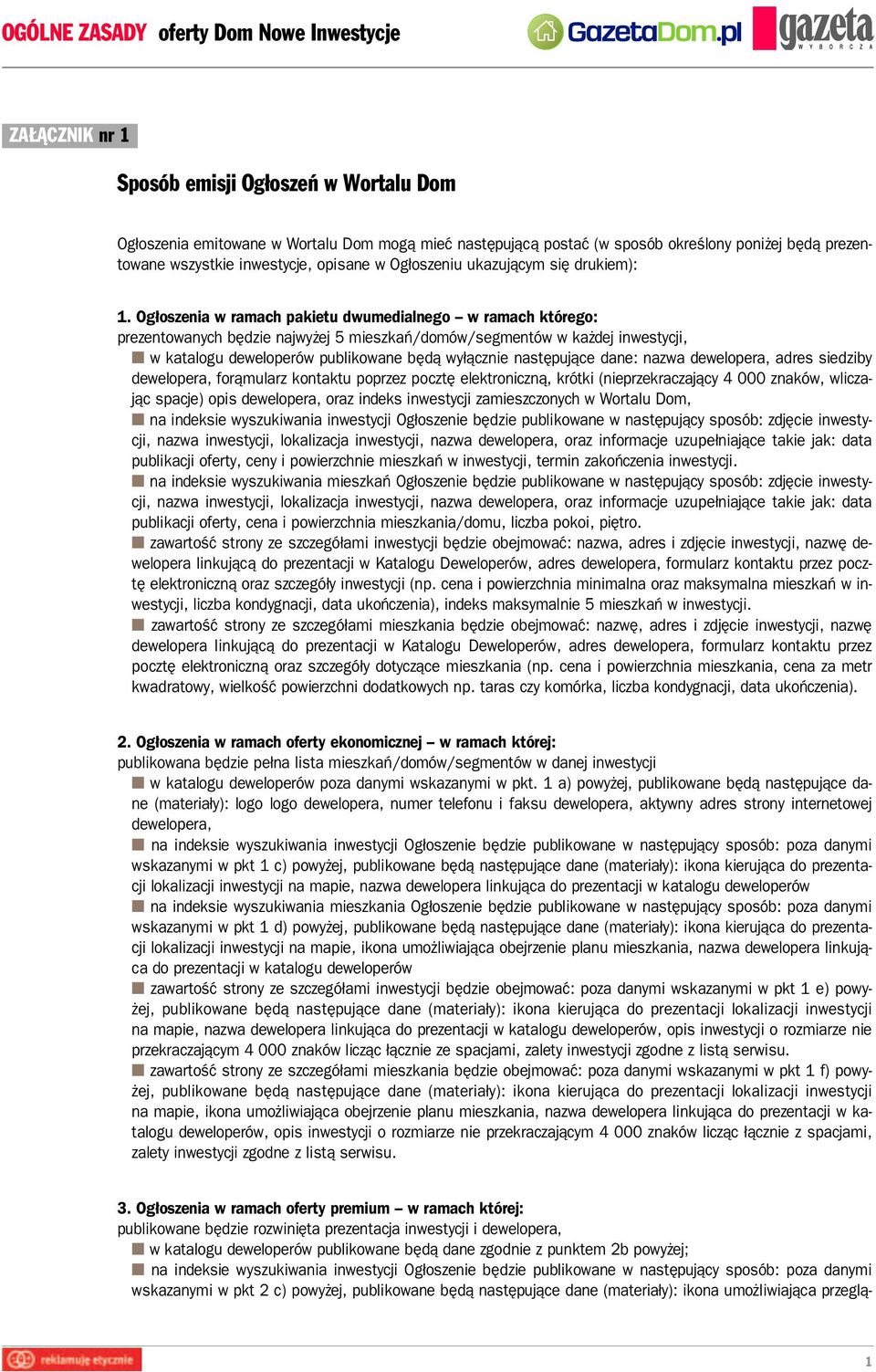 Ogłoszenia w ramach pakietu dwumedialnego w ramach którego: prezentowanych będzie najwyżej 5 mieszkań/domów/segmentów w każdej inwestycji, n w katalogu deweloperów publikowane będą wyłącznie