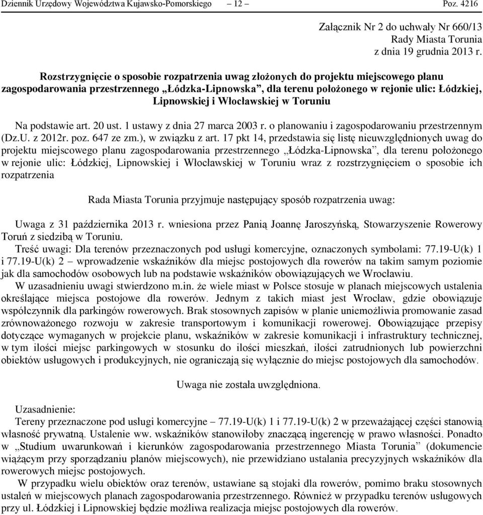 Włocławskiej w Toruniu Na podstawie art. 20 ust. 1 ustawy z dnia 27 marca 2003 r. o planowaniu i zagospodarowaniu przestrzennym (Dz.U. z 2012r. poz. 647 ze zm.), w związku z art.