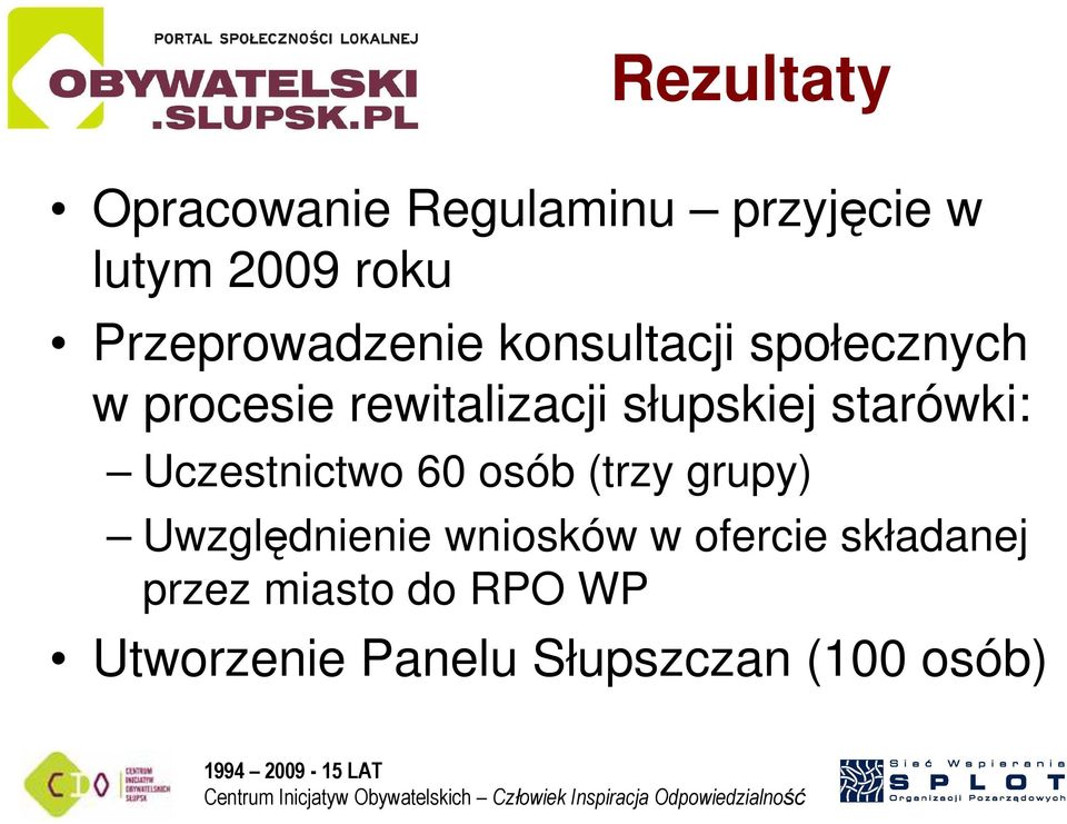 słupskiej starówki: Uczestnictwo 60 osób (trzy grupy) Uwzględnienie