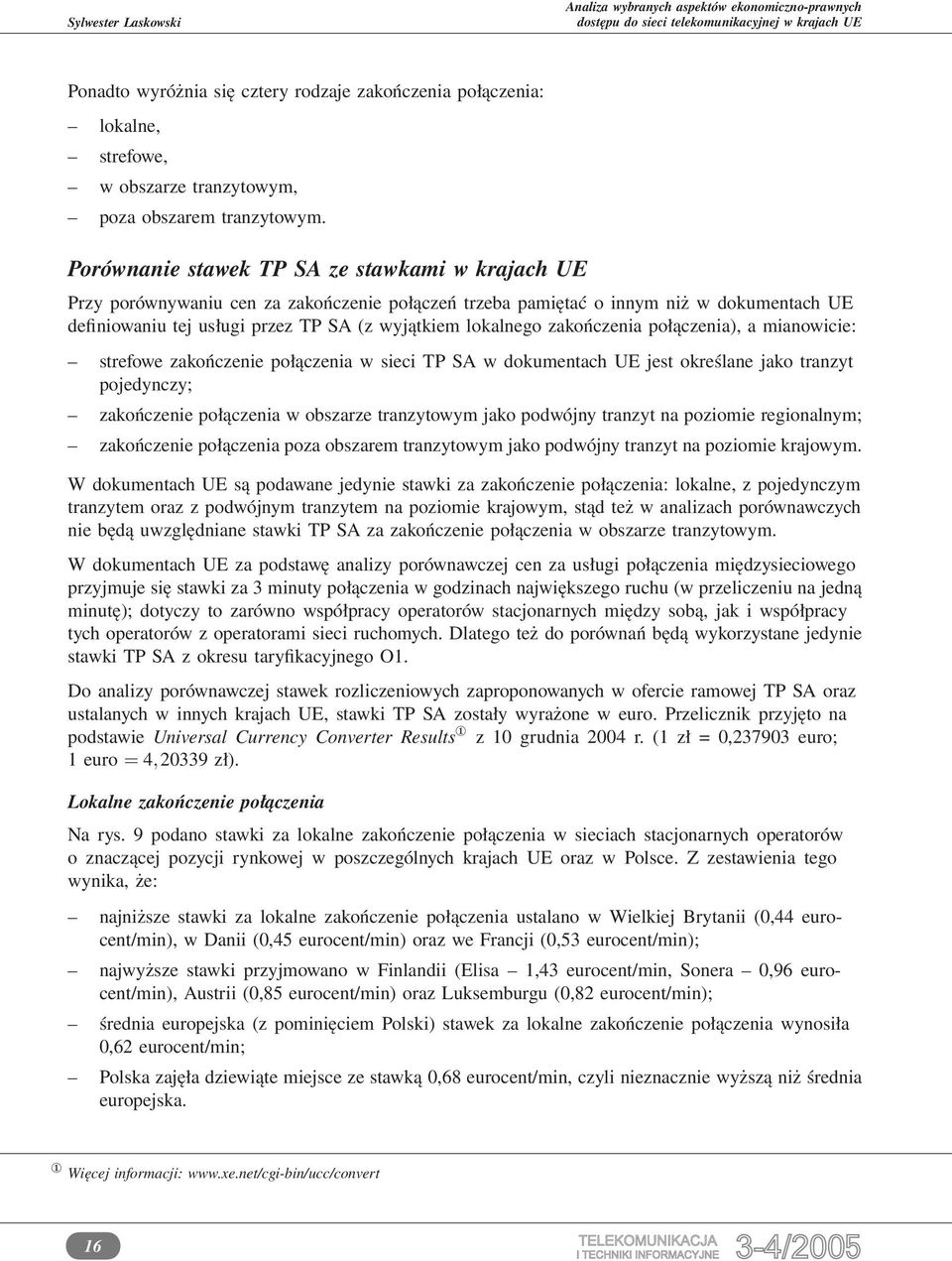 zakończenia połączenia), a mianowicie: strefowe zakończenie połączenia w sieci TP SA w dokumentach UE jest określane jako tranzyt pojedynczy; zakończenie połączenia w obszarze tranzytowym jako