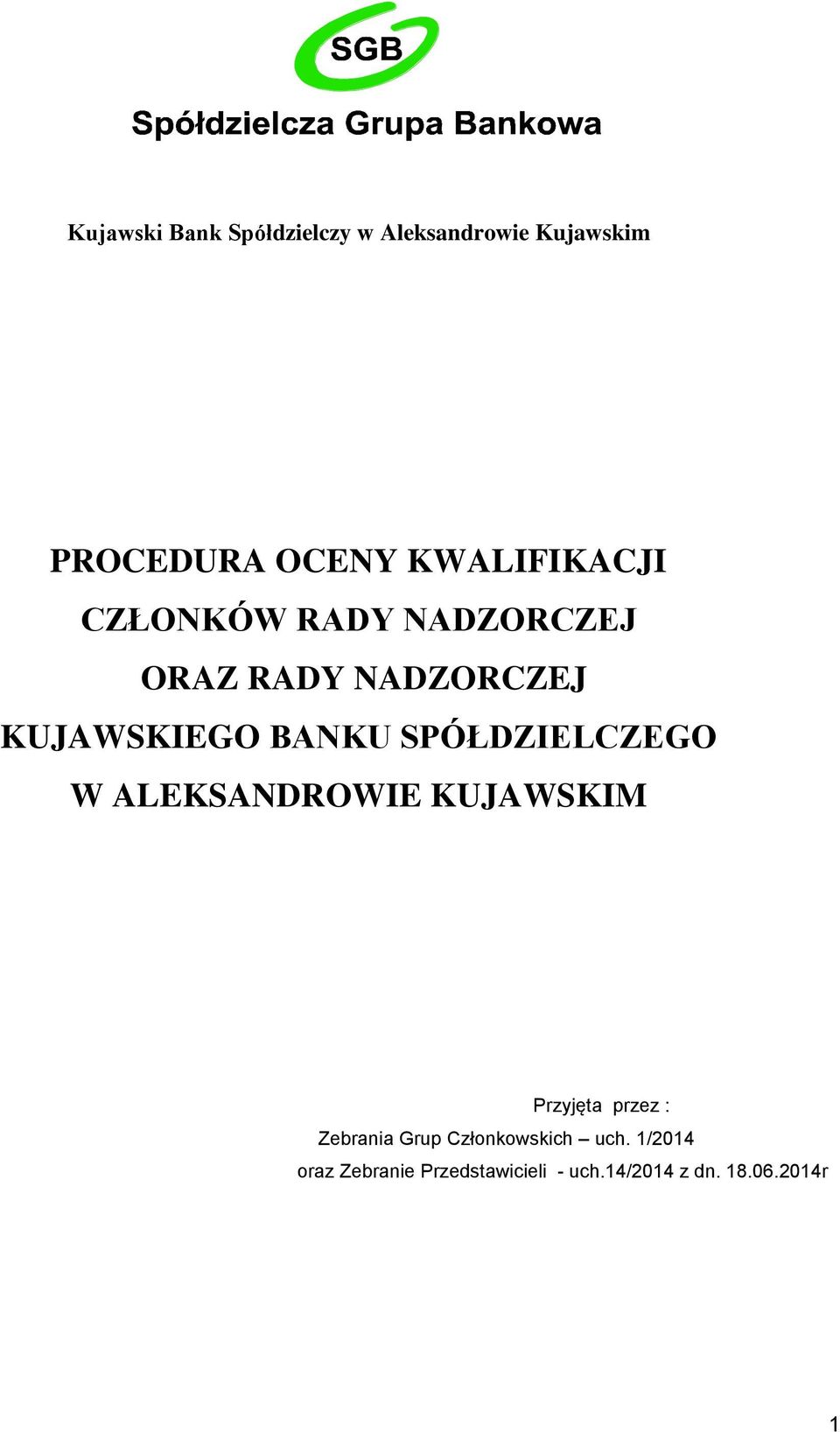 SPÓŁDZIELCZEGO W ALEKSANDROWIE KUJAWSKIM Przyjęta przez : Zebrania Grup