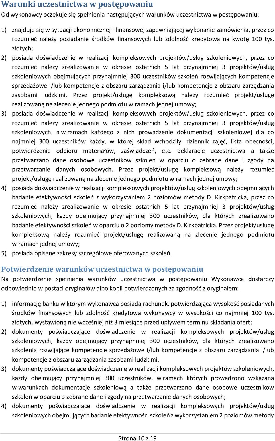 złotych; 2) posiada doświadczenie w realizacji kompleksowych projektów/usług szkoleniowych, przez co rozumieć należy zrealizowanie w okresie ostatnich 5 lat przynajmniej 3 projektów/usług