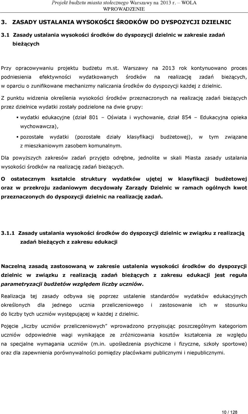 lania wysokości środków do dyspozycji dzielnic w zakresie zadań bieżących Przy opracowywaniu projektu budżetu m.st.