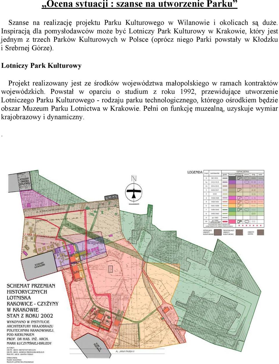 Srebrnej Górze). Lotniczy Park Kulturowy Projekt realizowany jest ze środków województwa małopolskiego w ramach kontraktów wojewódzkich.