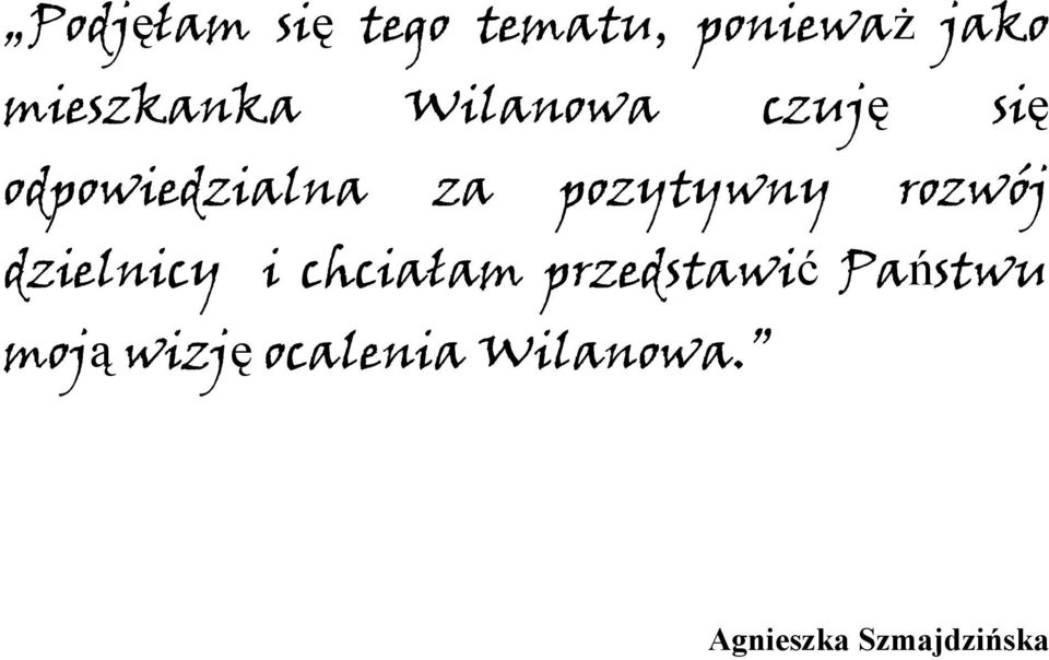 pozytywny rozwój dzielnicy i chciałam przedstawić