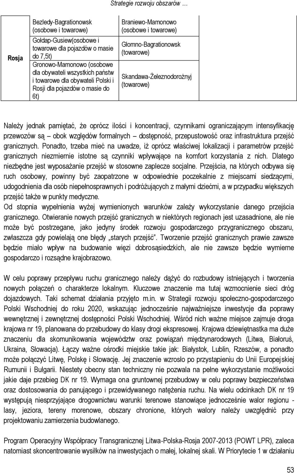 intensyfikację przewozów są obok względów formalnych dostępność, przepustowość oraz infrastruktura przejść granicznych.