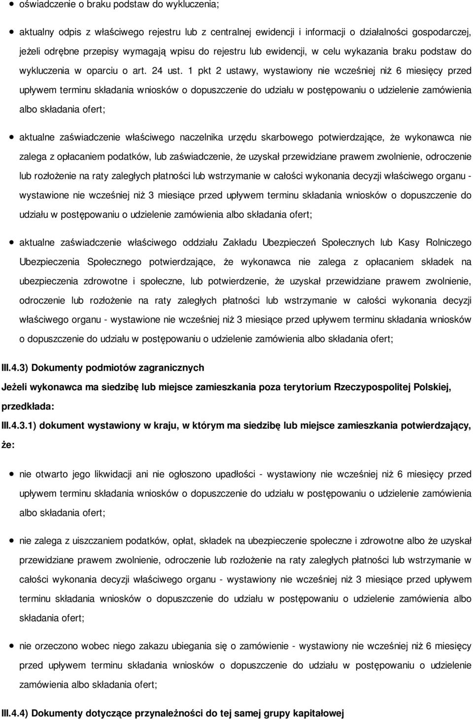 1 pkt 2 ustawy, wystawiony nie wcześniej niż 6 miesięcy przed upływem terminu składania wniosków o dopuszczenie do udziału w postępowaniu o udzielenie zamówienia albo składania ofert; aktualne