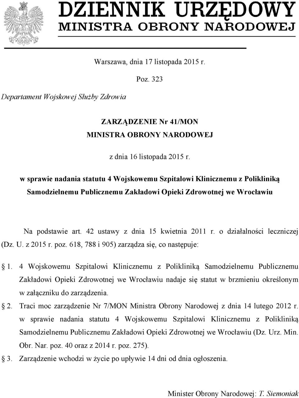 o działalności leczniczej (Dz. U. z 2015 r. poz. 618, 788 i 905) zarządza się, co następuje: 1.