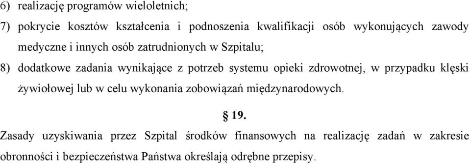 zdrowotnej, w przypadku klęski żywiołowej lub w celu wykonania zobowiązań międzynarodowych. 19.