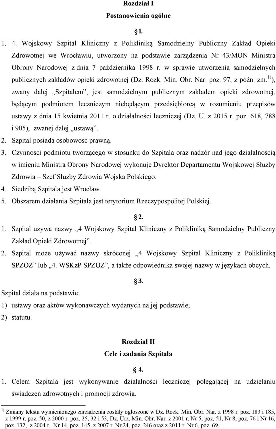 r. w sprawie utworzenia samodzielnych publicznych zakładów opieki zdrowotnej (Dz. Rozk. Min. Obr. Nar. poz. 97, z późn. zm.