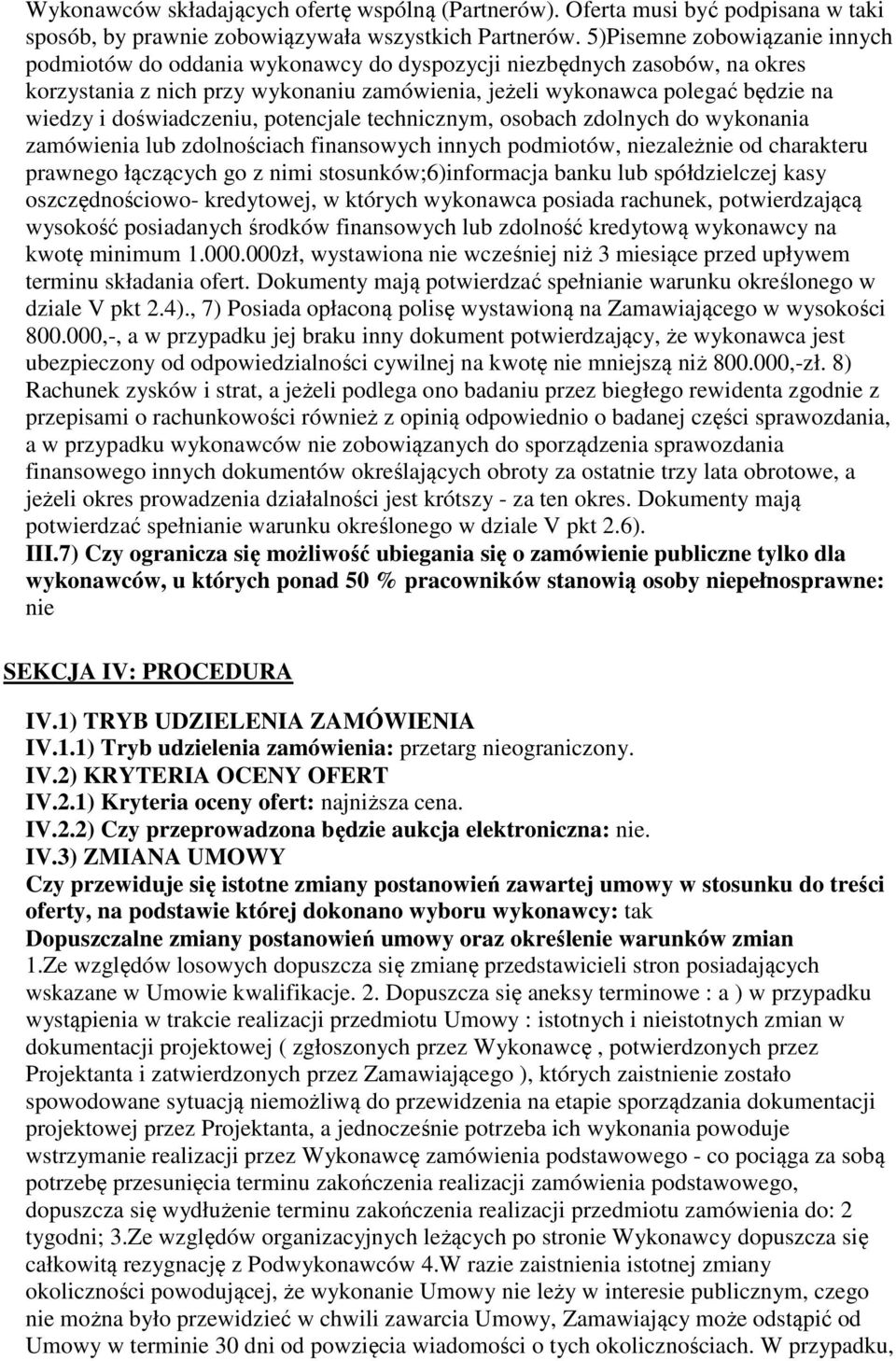 doświadczeniu, potencjale technicznym, osobach zdolnych do wykonania zamówienia lub zdolnościach finansowych innych podmiotów, niezależnie od charakteru prawnego łączących go z nimi