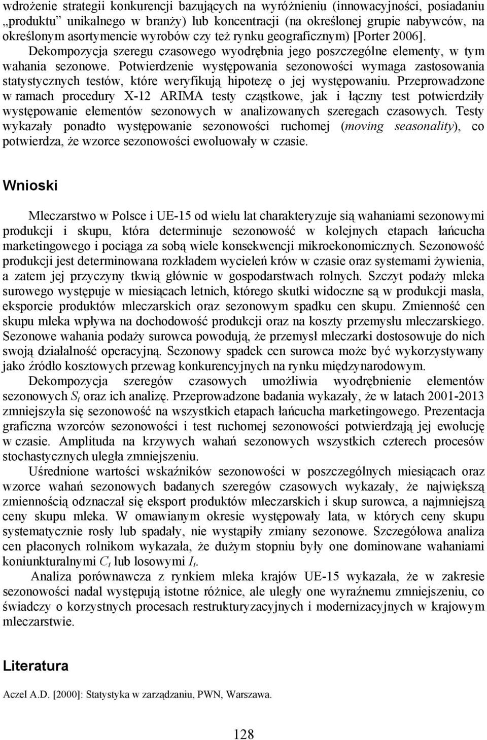 Potwierdzenie występowania sezonowości wymaga zastosowania statystycznych testów, które weryfikują hipotezę o jej występowaniu.