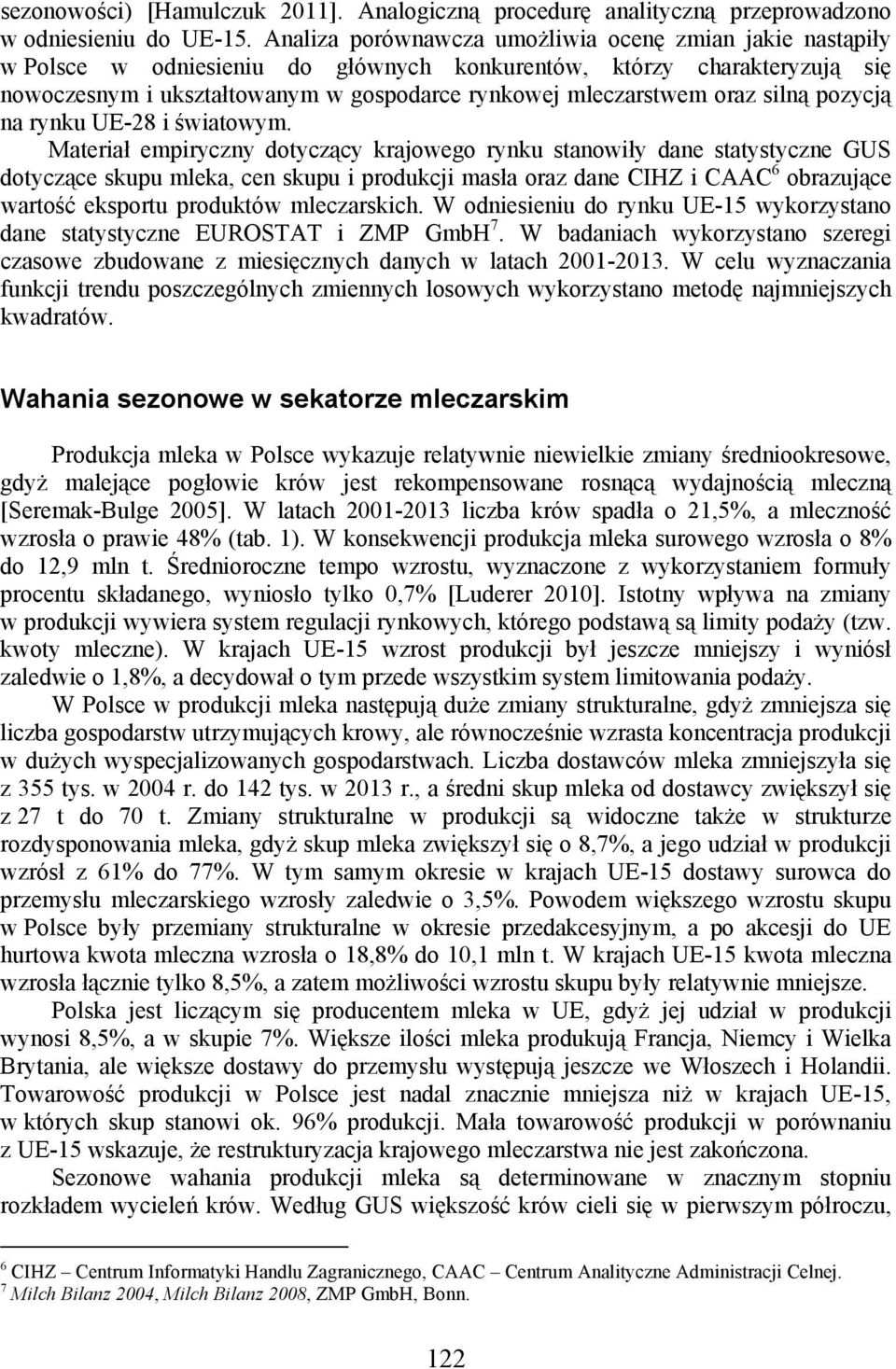 oraz silną pozycją na rynku UE-28 i światowym.