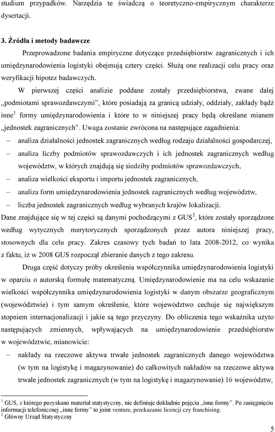 Służą one realizacji celu pracy oraz weryfikacji hipotez badawczych.