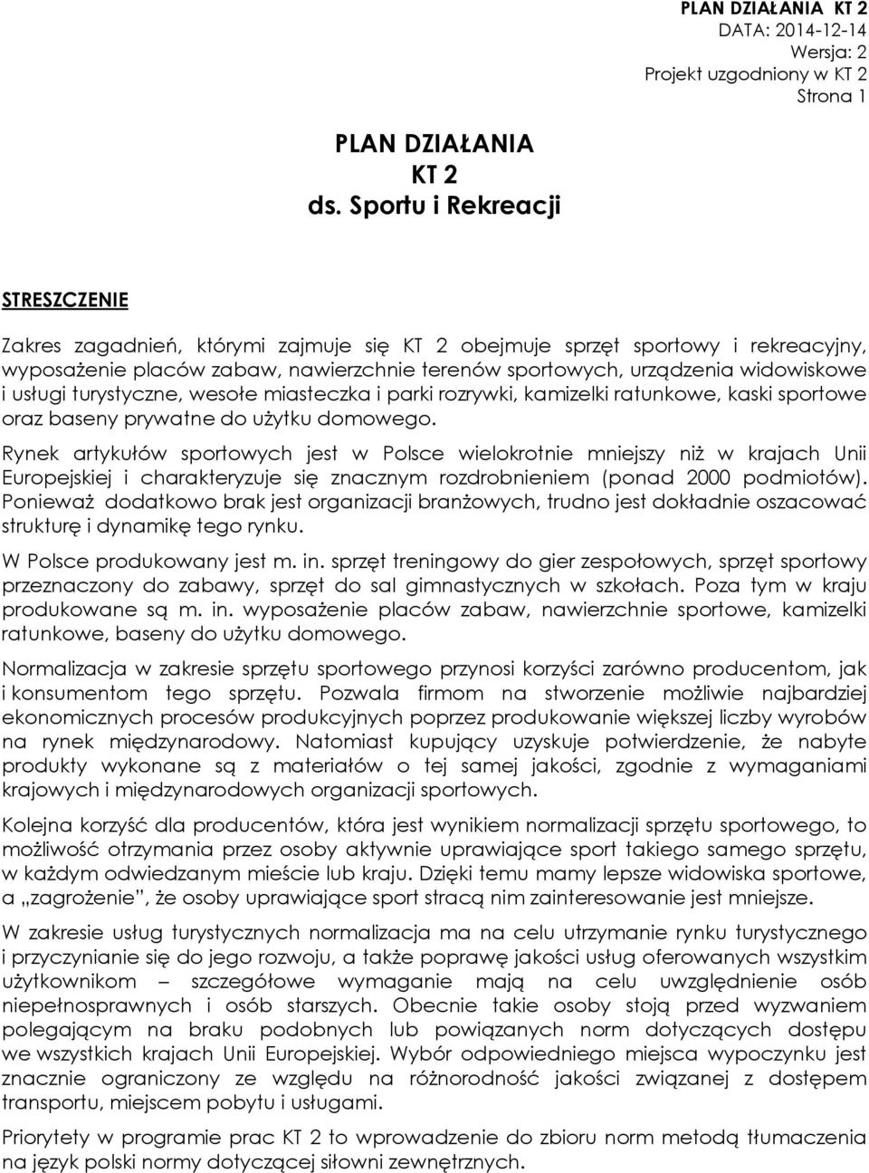 usługi turystyczne, wesołe miasteczka i parki rozrywki, kamizelki ratunkowe, kaski sportowe oraz baseny prywatne do użytku domowego.