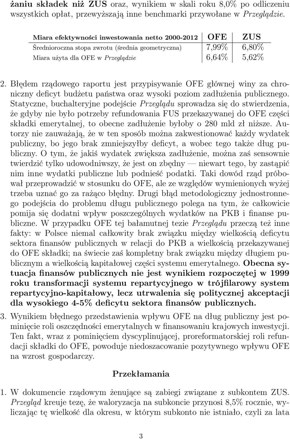 Błędem rządowego raportu jest przypisywanie OFE głównej winy za chroniczny deficyt budżetu państwa oraz wysoki poziom zadłużenia publicznego.