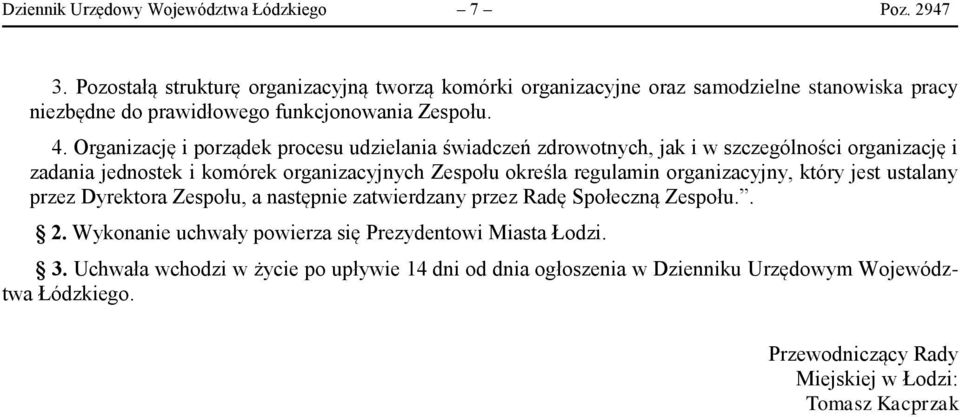 Organizację i porządek procesu udzielania świadczeń zdrowotnych, jak i w szczególności organizację i zadania jednostek i komórek organizacyjnych Zespołu określa regulamin