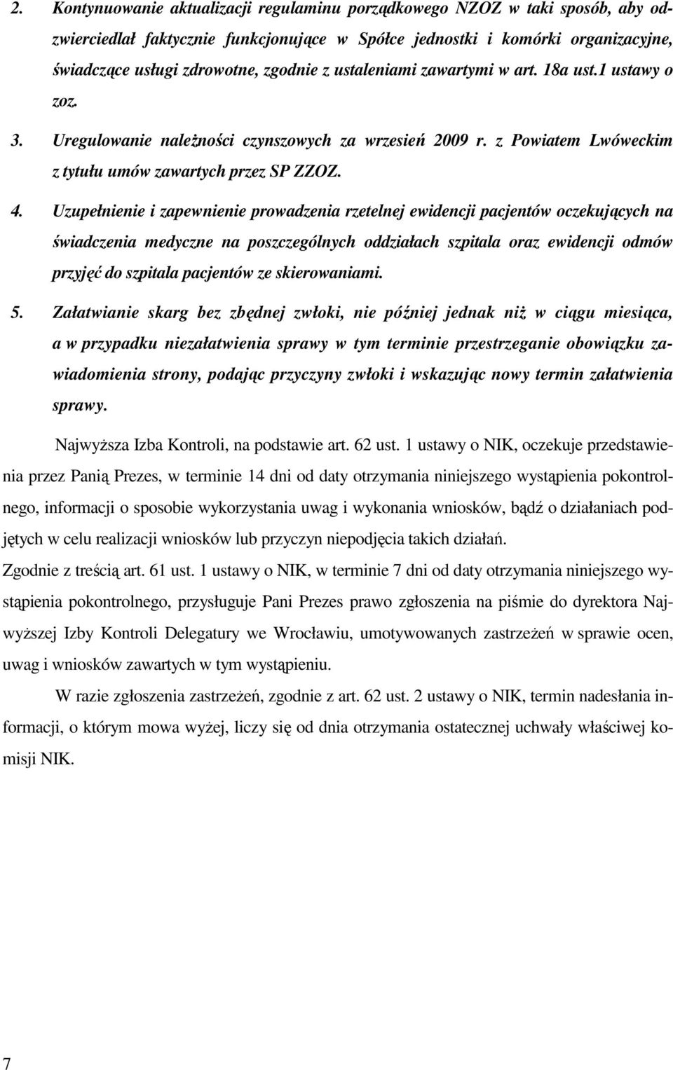 Uzupełnienie i zapewnienie prowadzenia rzetelnej ewidencji pacjentów oczekujących na świadczenia medyczne na poszczególnych oddziałach szpitala oraz ewidencji odmów przyjęć do szpitala pacjentów ze