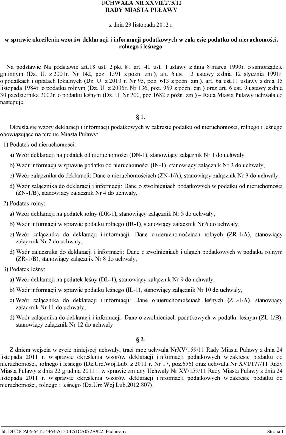 1 ustawy z dnia 8 marca 1990r. o samorządzie gminnym (Dz. U. z 2001r. Nr 142 poz. 1591 z późn. zm.) art. 6 ust. 13 ustawy z dnia 12 stycznia 1991r. o podatkach i opłatach lokalnych (Dz. U. z 2010 r.