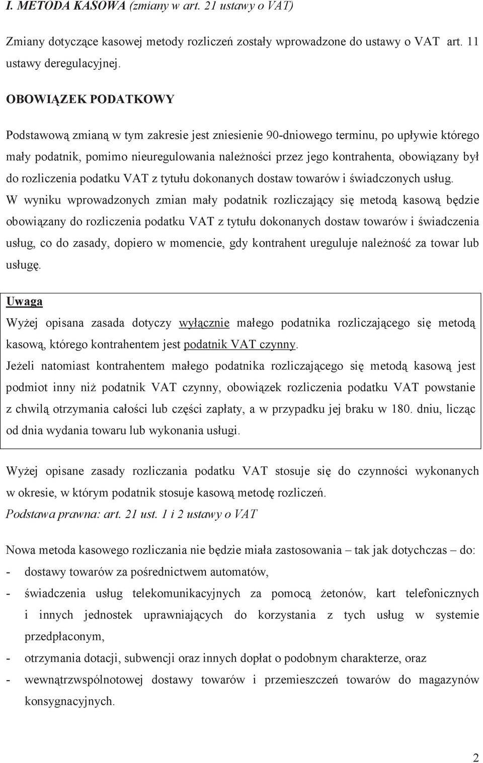 rozliczenia podatku VAT z tytułu dokonanych dostaw towarów i wiadczonych usług.