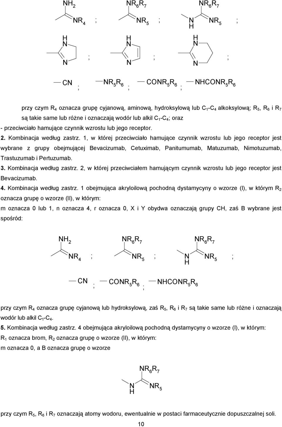 1, w której przeciwciało hamujące czynnik wzrostu lub jego receptor jest wybrane z grupy obejmującej Bevacizumab, Cetuximab, Panitumumab, Matuzumab, imotuzumab, Trastuzumab i Pertuzumab. 3.