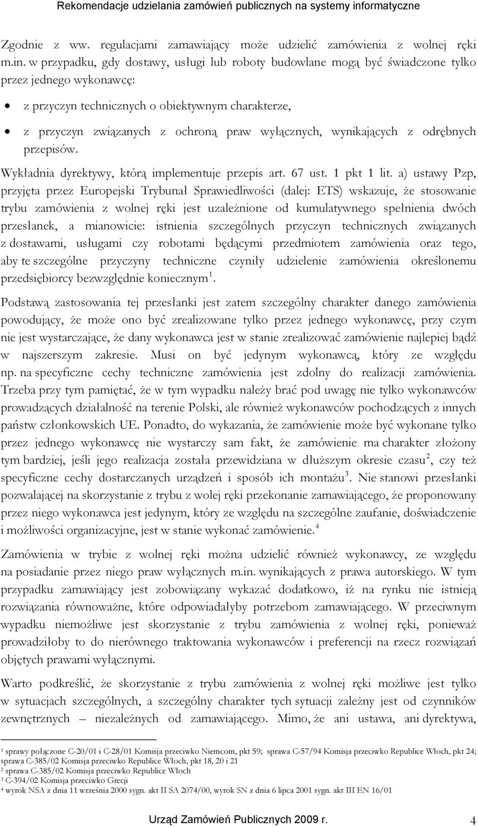 wyłącznych, wynikających z odrębnych przepisów. Wykładnia dyrektywy, którą implementuje przepis art. 67 ust. 1 pkt 1 lit.