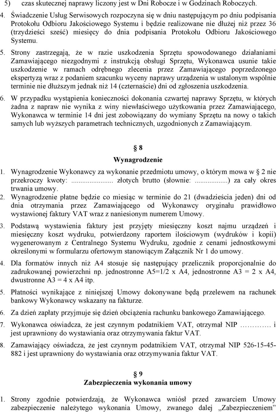 dnia podpisania Protokołu Odbioru Jakościowego Systemu. 5.