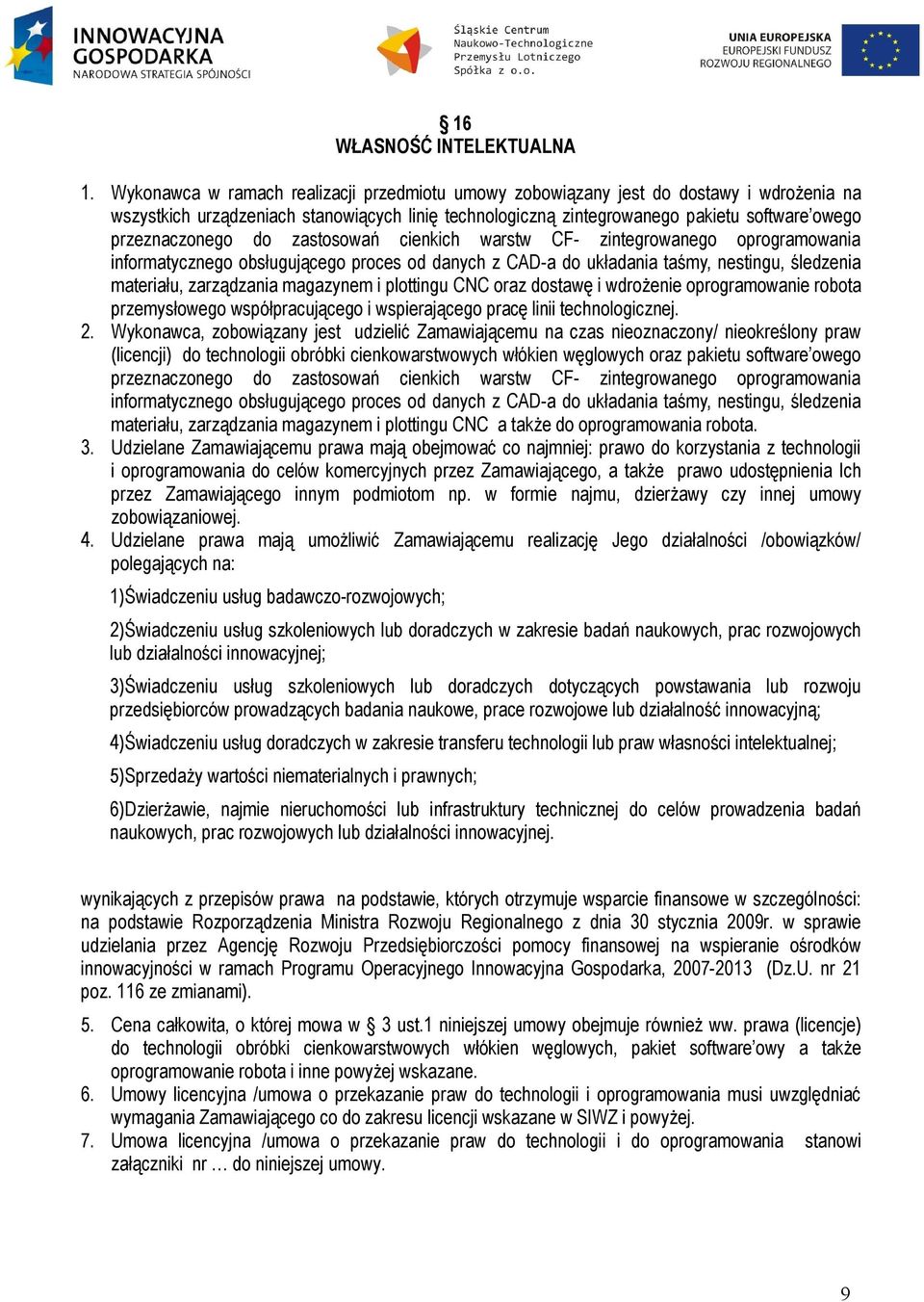 przeznaczonego do zastosowań cienkich warstw CF- zintegrowanego oprogramowania informatycznego obsługującego proces od danych z CAD-a do układania taśmy, nestingu, śledzenia materiału, zarządzania