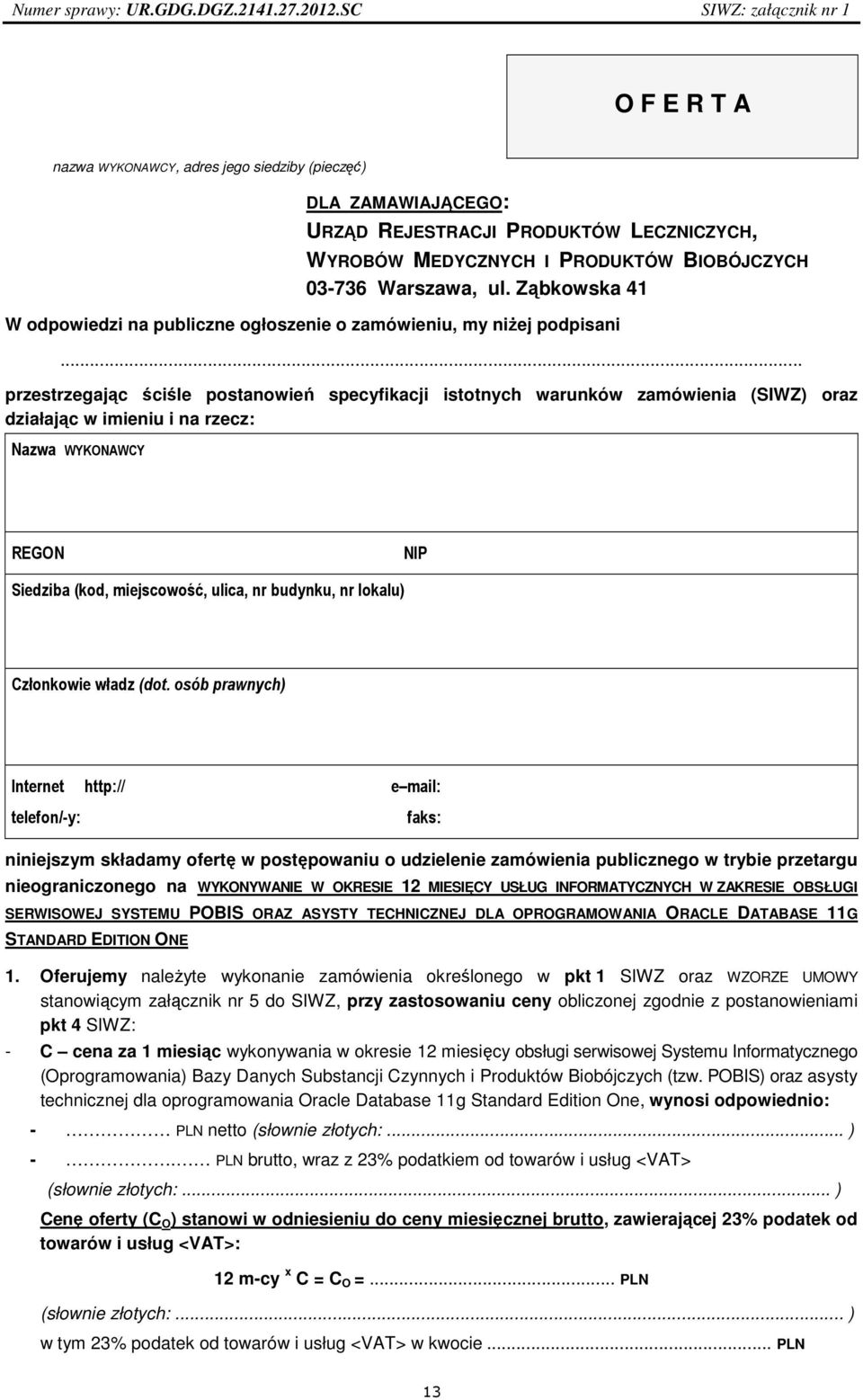 Warszawa, ul. Ząbkowska 41 W odpowiedzi na publiczne ogłoszenie o zamówieniu, my niżej podpisani.