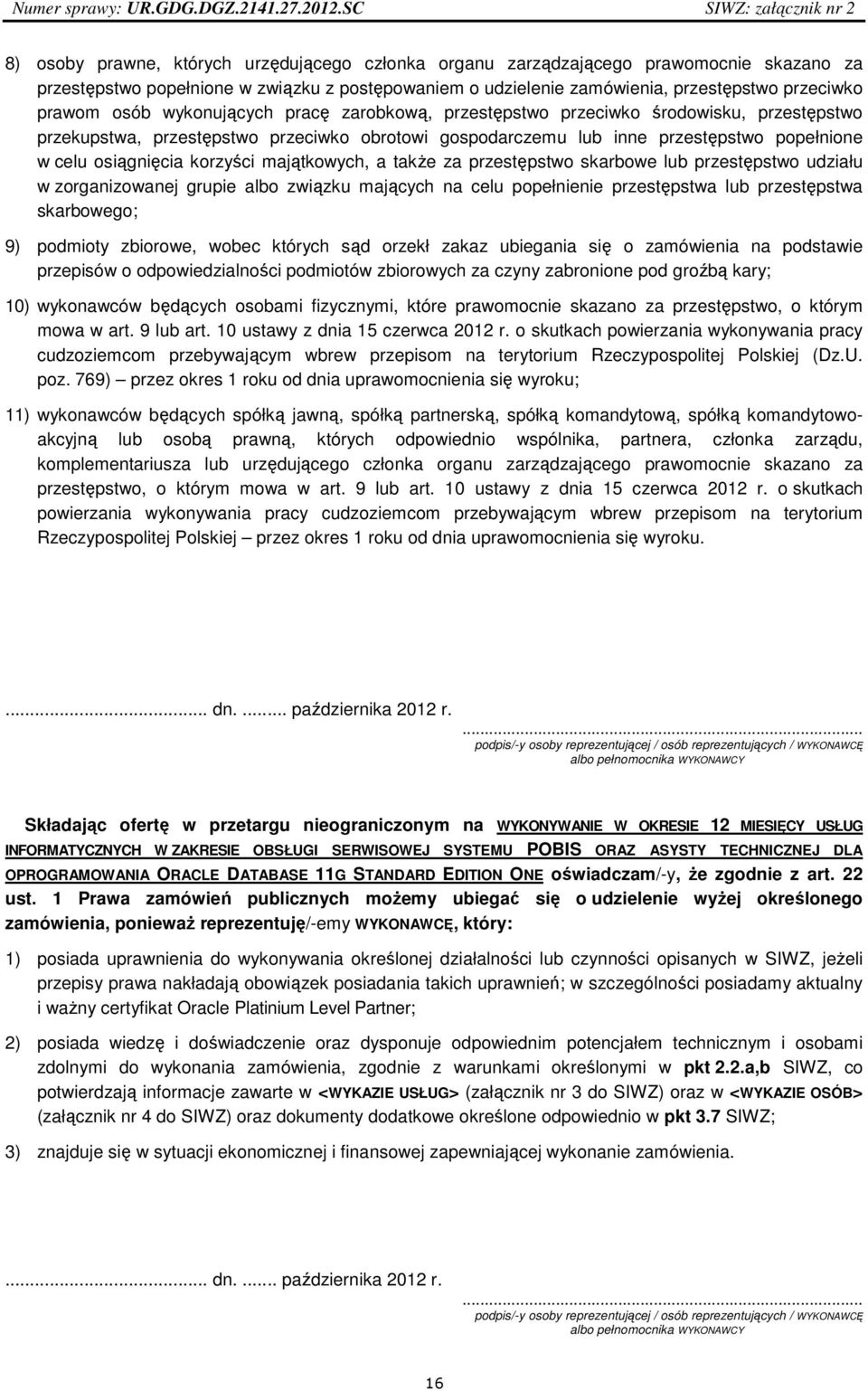 przestępstwo przeciwko prawom osób wykonujących pracę zarobkową, przestępstwo przeciwko środowisku, przestępstwo przekupstwa, przestępstwo przeciwko obrotowi gospodarczemu lub inne przestępstwo