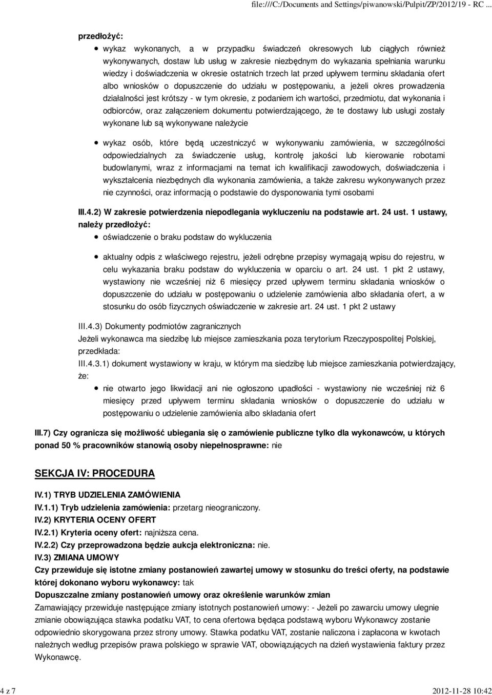 krótszy - w tym okresie, z podaniem ich wartości, przedmiotu, dat wykonania i odbiorców, oraz załączeniem dokumentu potwierdzającego, że te dostawy lub usługi zostały wykonane lub są wykonywane