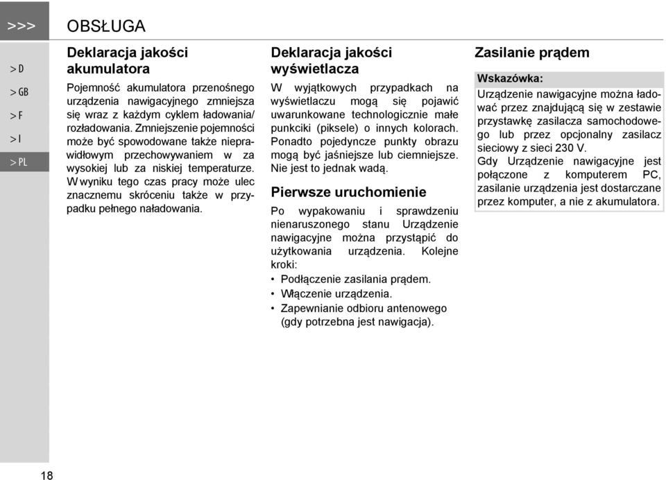 W wyniku tego czas pracy może ulec znacznemu skróceniu także w przypadku pełnego naładowania.