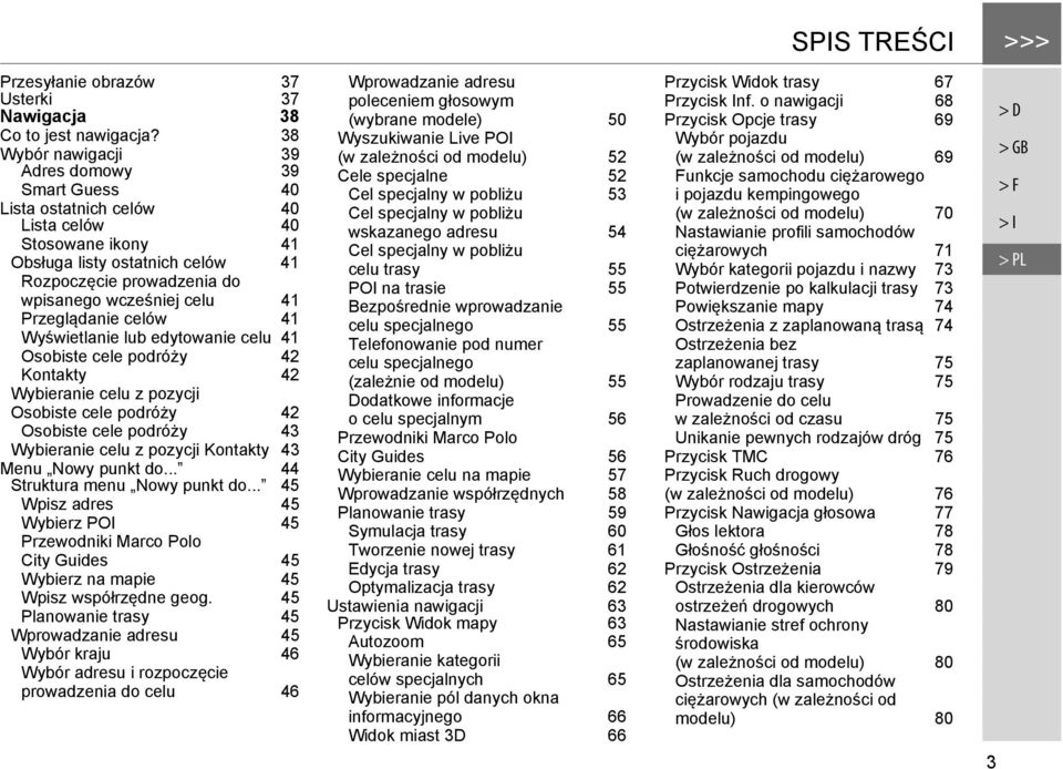 Przeglądanie celów 41 Wyświetlanie lub edytowanie celu 41 Osobiste cele podróży 42 Kontakty 42 Wybieranie celu z pozycji Osobiste cele podróży 42 Osobiste cele podróży 43 Wybieranie celu z pozycji