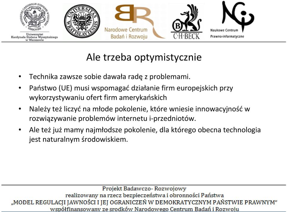 amerykańskich Należy też liczyć na młode pokolenie, które wniesie innowacyjność w rozwiązywanie