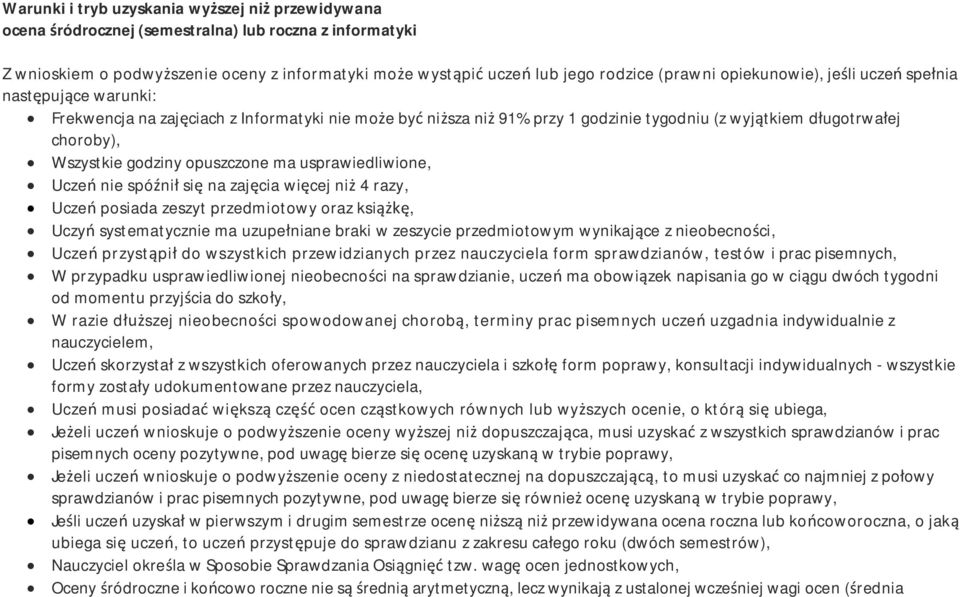 opuszczone ma usprawiedliwione, Uczeń nie spóźnił się na zajęcia więcej niż 4 razy, Uczeń posiada zeszyt przedmiotowy oraz książkę, Uczyń systematycznie ma uzupełniane braki w zeszycie przedmiotowym