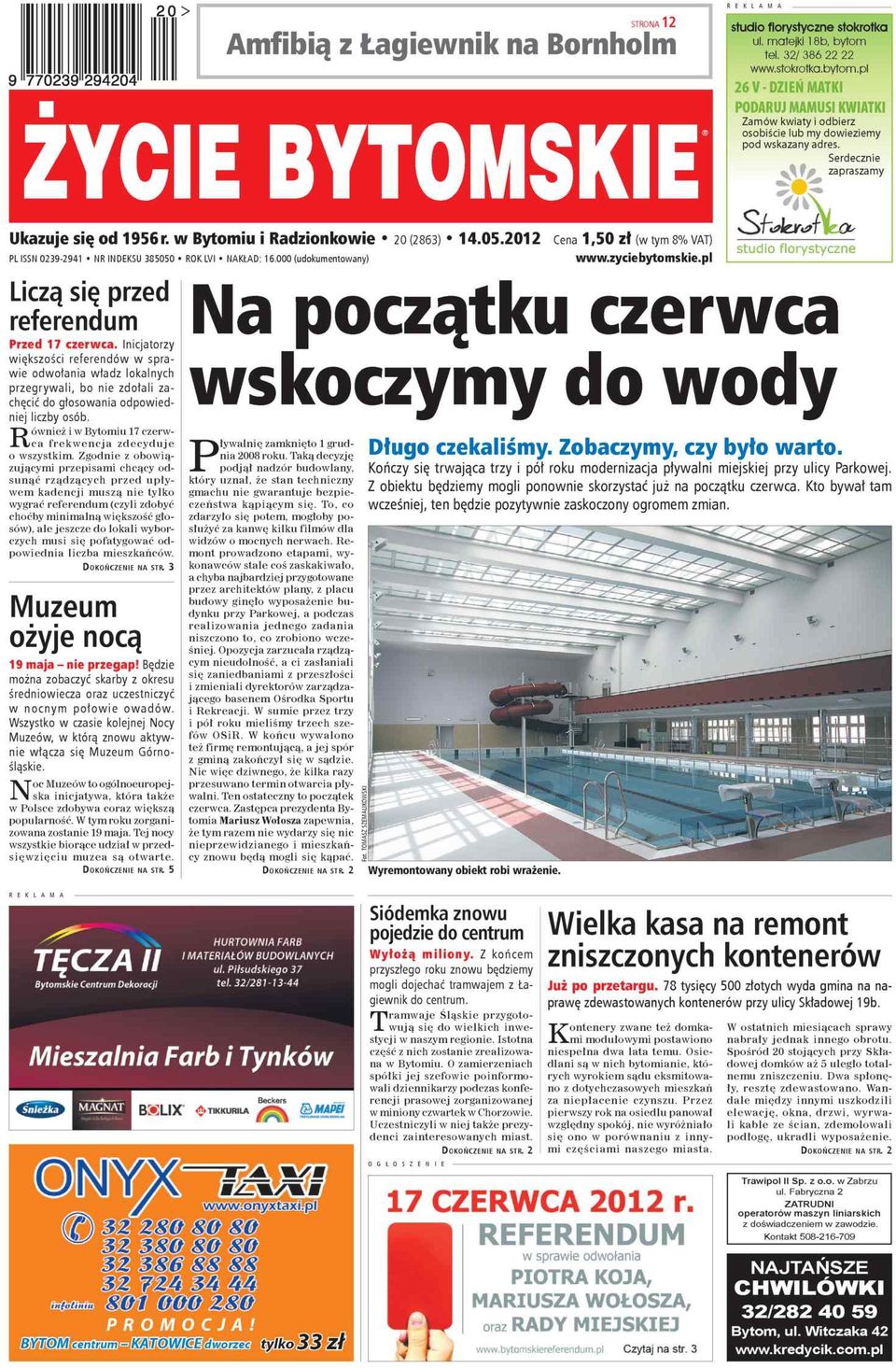 Serd eczn ie z a p ra s z a m y Z Y C I E B Y T O M S K I E U kazu je się od 1 9 5 6 r. w B ytom iu i R a d zio n k o w ie PL ISSN 02392941 NR INDEKSU 385050 ROK LVI NAKŁAD: 16.