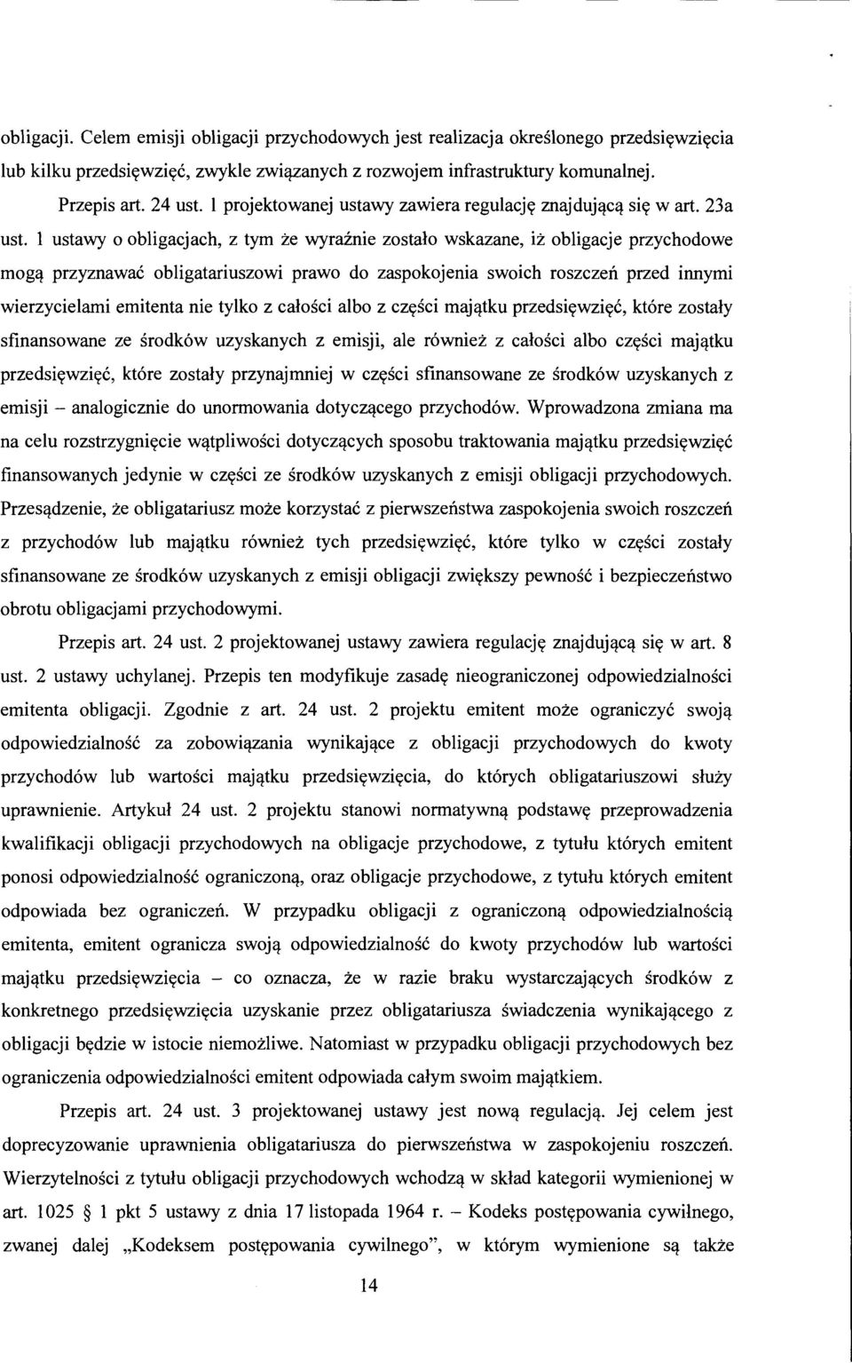 przyznawac obligatariuszowi prawo do zaspokojenia swoich roszczen przed innymi wierzycielami emitenta nie tylko z calosci albo z czysci maj'!