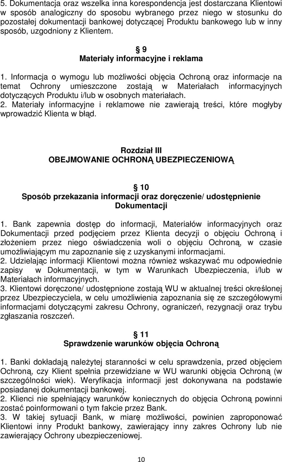 Informacja o wymogu lub możliwości objęcia Ochroną oraz informacje na temat Ochrony umieszczone zostają w Materiałach informacyjnych dotyczących Produktu i/lub w osobnych materiałach. 2.