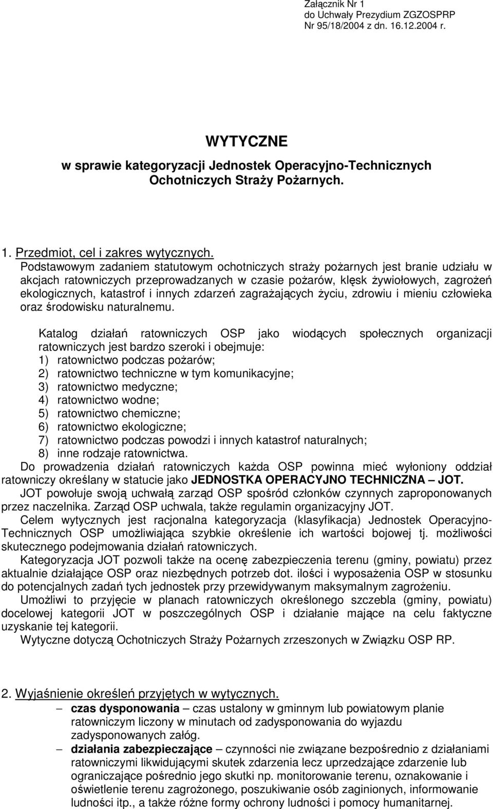 innych zdarzeń zagrażających życiu, zdrowiu i mieniu człowieka oraz środowisku naturalnemu.