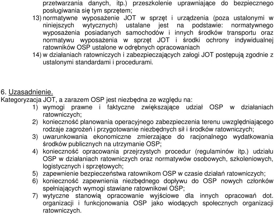 normatywnego wyposażenia posiadanych samochodów i innych środków transportu oraz normatywu wyposażenia w sprzęt JOT i środki ochrony indywidualnej ratowników OSP ustalone w odrębnych opracowaniach