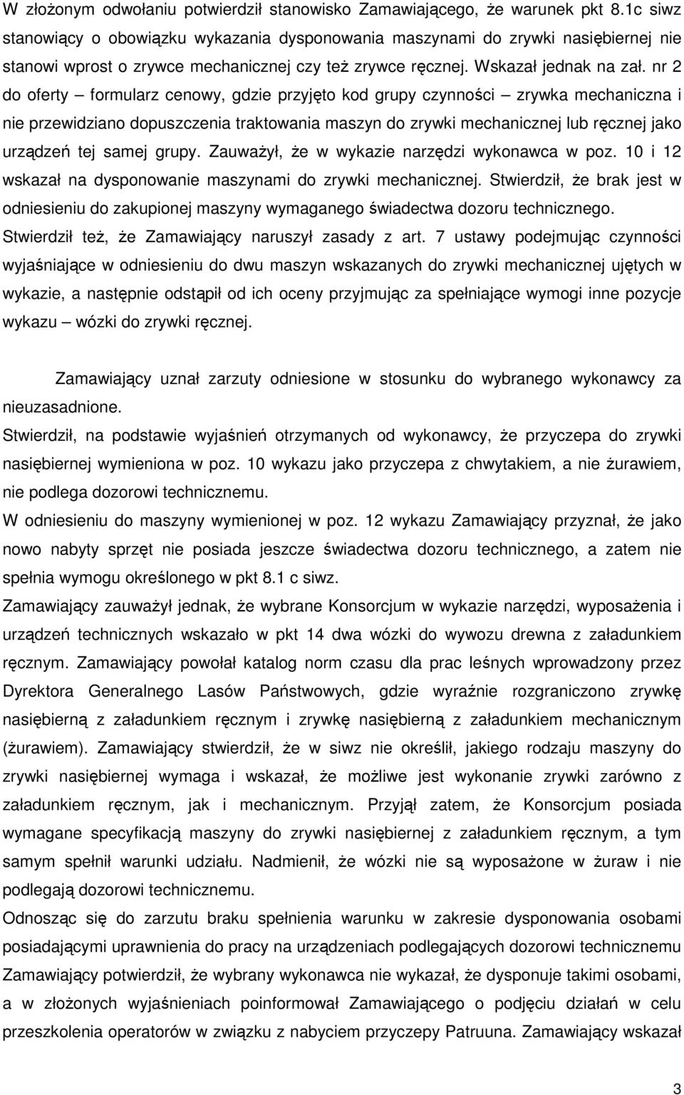 nr 2 do oferty formularz cenowy, gdzie przyjęto kod grupy czynności zrywka mechaniczna i nie przewidziano dopuszczenia traktowania maszyn do zrywki mechanicznej lub ręcznej jako urządzeń tej samej