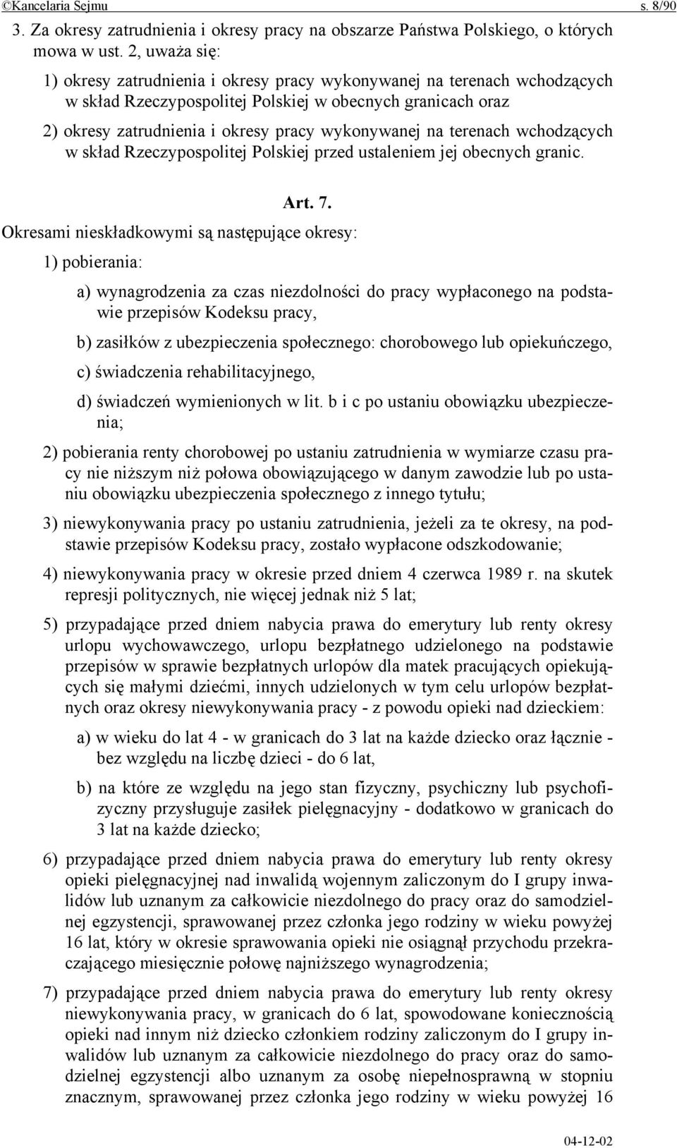 na terenach wchodzących w skład Rzeczypospolitej Polskiej przed ustaleniem jej obecnych granic. Art. 7.