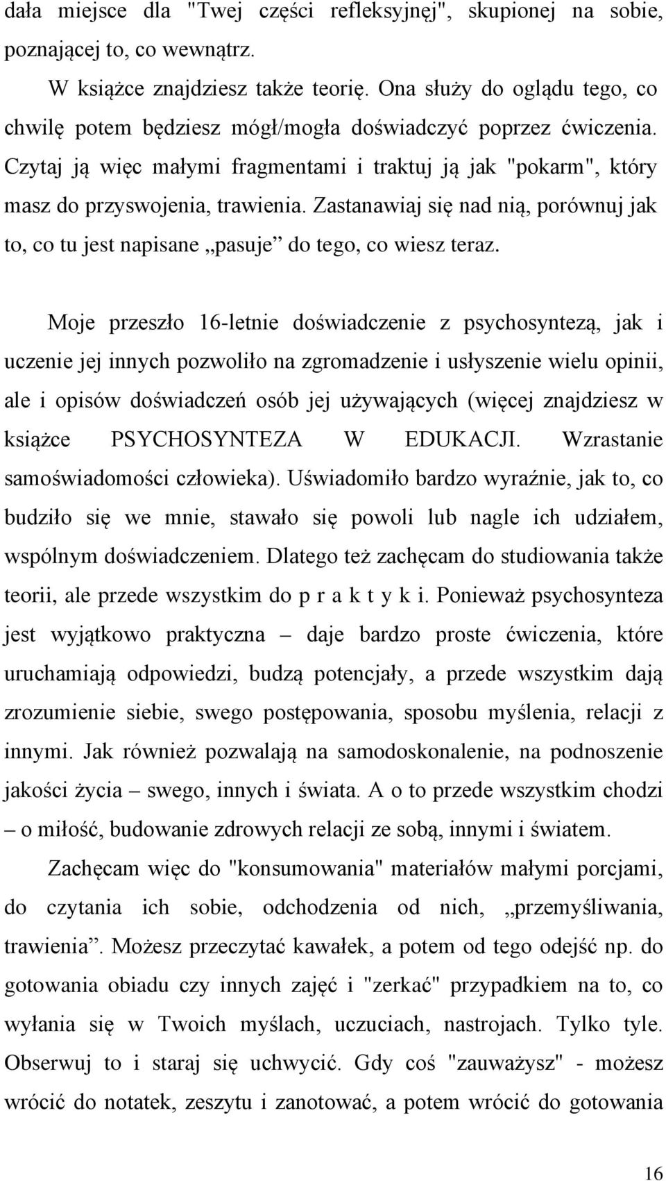 Zastanawiaj się nad nią, porównuj jak to, co tu jest napisane pasuje do tego, co wiesz teraz.