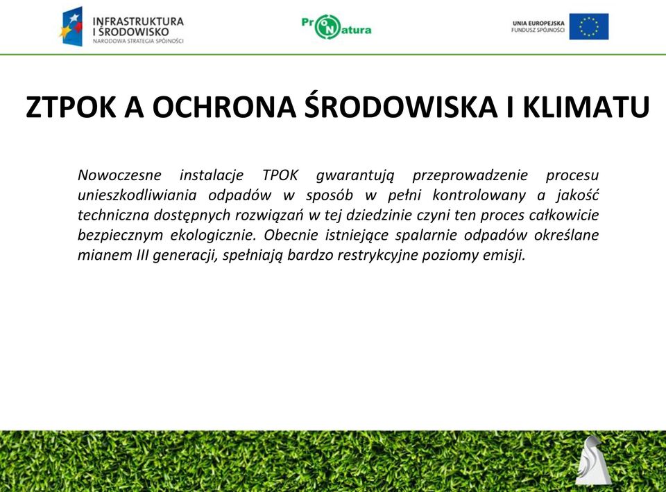 rozwiązań w tej dziedzinie czyni ten proces całkowicie bezpiecznym ekologicznie.