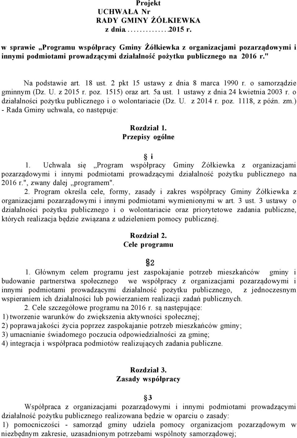 2 pkt 15 ustawy z dnia 8 marca 1990 r. o samorządzie gminnym (Dz. U. z 2015 r. poz. 1515) oraz art. 5a ust. 1 ustawy z dnia 24 kwietnia 2003 r.