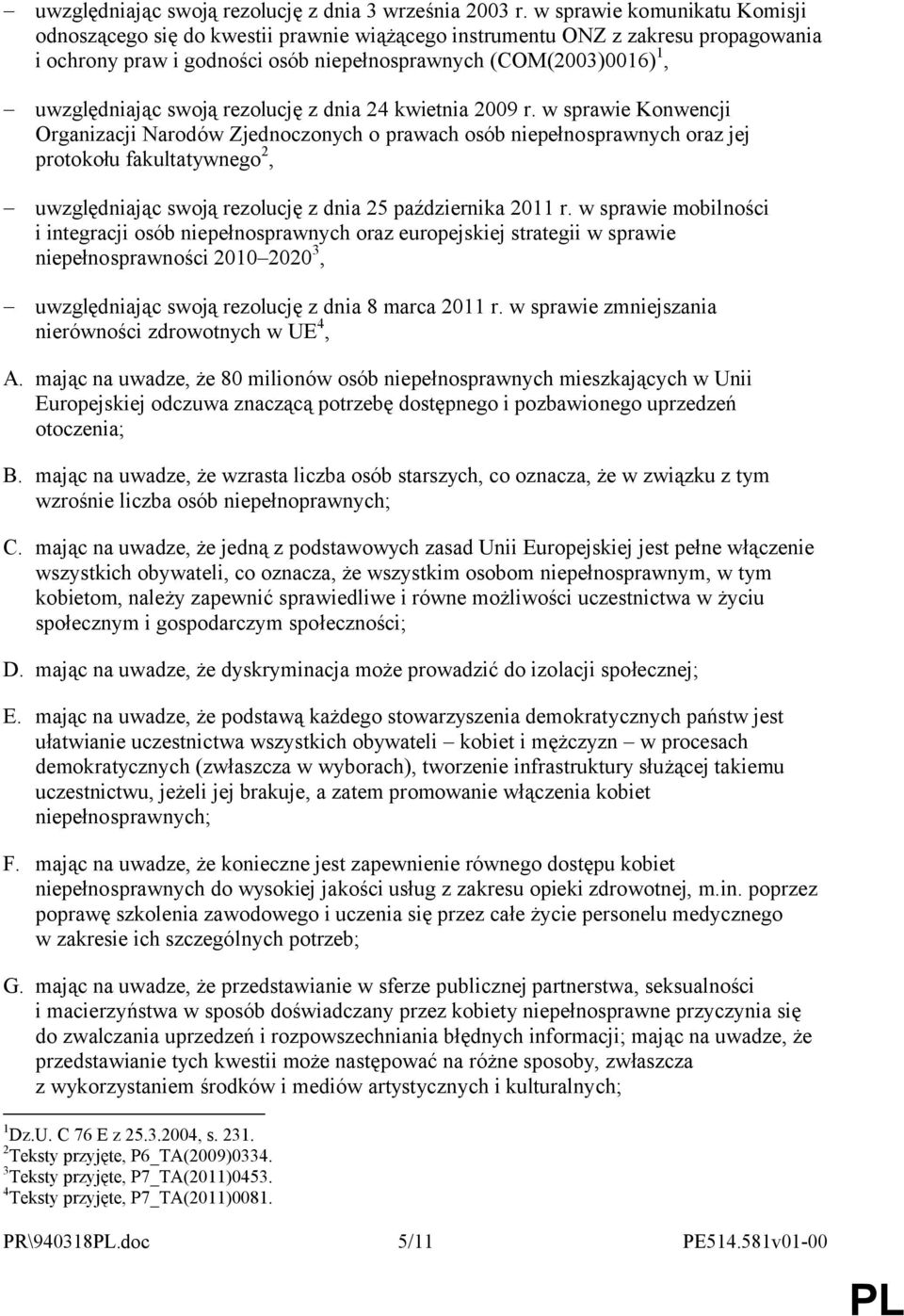 swoją rezolucję z dnia 24 kwietnia 2009 r.