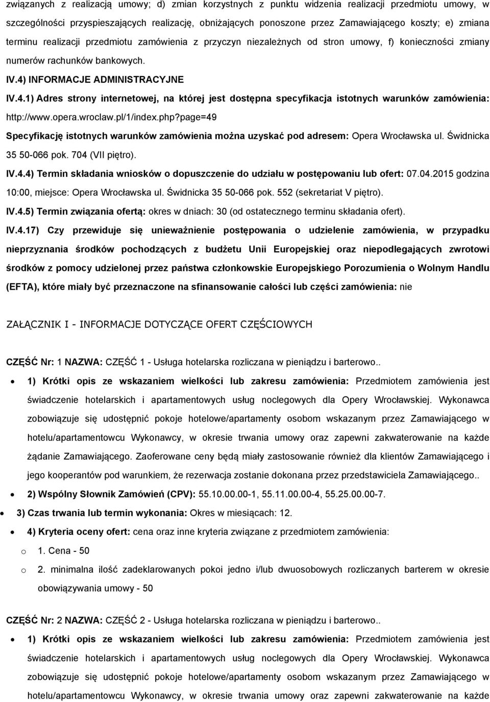 INFORMACJE ADMINISTRACYJNE IV.4.1) Adres strny internetwej, na której jest dstępna specyfikacja isttnych warunków zamówienia: http://www.pera.wrclaw.pl/1/index.php?